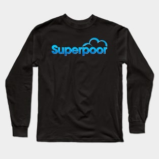Super poor (Superstore spoof) Long Sleeve T-Shirt